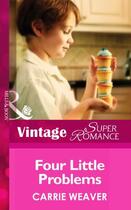 Couverture du livre « Four Little Problems (Mills & Boon Vintage Superromance) (You, Me & th » de Carrie Weaver aux éditions Mills & Boon Series