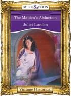 Couverture du livre « The Maiden's Abduction (Mills & Boon Historical) » de Landon Juliet aux éditions Mills & Boon Series