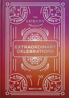 Couverture du livre « Extraordinary Celebrations : The Luxury Collection » de Elise Taylor aux éditions Assouline