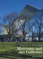 Couverture du livre « Designing the world's best museums and art galleries » de Michael J. Crosbie aux éditions Images Publishing