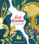 Couverture du livre « Gut garden a journey into the wonderful world of your microbiome » de Brosnan Katie aux éditions Cicada