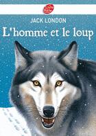 Couverture du livre « L'homme et le loup et autres nouvelles » de Jack London aux éditions Le Livre De Poche Jeunesse