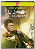 Couverture du livre « Le chevalier au bouclier vert » de Odile Weulersse aux éditions Livre De Poche Jeunesse