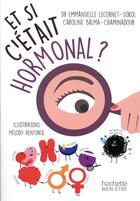 Couverture du livre « Et si c'était hormonal? » de Caroline Balma-Chaminadour et Emmanuelle Lecornet-Sokol aux éditions Hachette Pratique