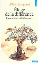 Couverture du livre « Éloge de la différence ; la génétique et les hommes » de Albert Jacquard aux éditions Points