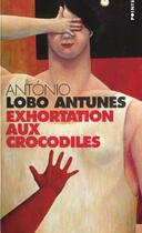 Couverture du livre « Exhortation aux crocodiles » de Antonio Lobo Antunes aux éditions Points