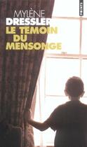 Couverture du livre « Le témoin du mensonge » de Mylene Dressler aux éditions Points