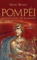 Couverture du livre « Pompéi, la vie d'une cité romaine » de Mary Beard aux éditions Seuil