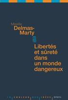 Couverture du livre « Libertés et sûretés dans un monde dangereux » de Mireille Delmas-Marty aux éditions Seuil