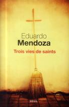 Couverture du livre « Trois vies de saints » de Eduardo Mendoza aux éditions Seuil