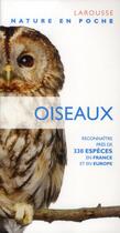 Couverture du livre « Oiseaux ; reconnaître près de 330 espèces en France et en Europe » de  aux éditions Larousse