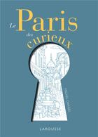 Couverture du livre « Le Paris des curieux » de Dansel Michel aux éditions Larousse