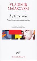 Couverture du livre « À pleine voix ; anthologie poétique 1915-1930 » de Vladimir Maiakovski aux éditions Gallimard