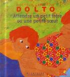 Couverture du livre « Attendre un petit frère ou une petite soeur » de Catherine Dolto et Colline Faure-Poiree aux éditions Gallimard-jeunesse