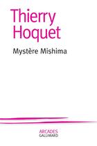 Couverture du livre « Mystère mishima » de Thierry Hoquet aux éditions Gallimard