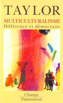 Couverture du livre « Multiculturalisme, difference et democratie » de Charles Taylor aux éditions Flammarion