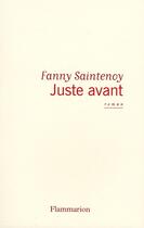 Couverture du livre « Juste avant » de Fanny Saintenoy aux éditions Flammarion