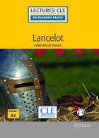 Couverture du livre « Lancelot, d'après Chrétien de Troyes ; niveau A1 (2e édition) » de  aux éditions Cle International