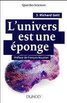 Couverture du livre « L'univers est une éponge ; mystérieuse toile cosmique » de John Richard Gott aux éditions Dunod