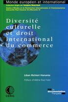 Couverture du livre « Diversité culturelle et droit international du commerce » de Lilian Richieri Hanania aux éditions Documentation Francaise