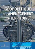 Couverture du livre « Géopolitique de l'aménagement du territoire (2e édition) » de Philippe Subra aux éditions Armand Colin