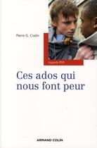 Couverture du livre « Ces ados qui nous font peur » de Pierre G. Coslin aux éditions Armand Colin