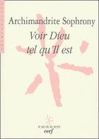 Couverture du livre « Voir dieu tel qu il est » de Archimandrite Sophrony aux éditions Cerf