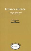 Couverture du livre « Enfance alienee - l'enfant, la psychose et l'institution » de  aux éditions Denoel