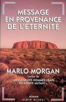 Couverture du livre « Message en provenance de l'eternite » de Marlo Morgan aux éditions Albin Michel
