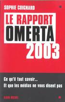 Couverture du livre « Le rapport Omertà 2003 » de Sophie Coignard aux éditions Albin Michel