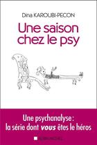 Couverture du livre « Une saison chez le psy ; une psychanalyse : la série dont vous êtes le héros » de Dina Pecon-Karoubi aux éditions Albin Michel