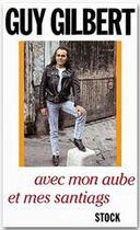 Couverture du livre « Avec mon aube et mes santiags » de Guy Gilbert aux éditions Stock