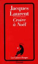 Couverture du livre « Croire à Noël » de Jacques Laurent aux éditions Grasset