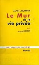 Couverture du livre « Le mur de la vie privée » de Alain Jouffroy aux éditions Grasset