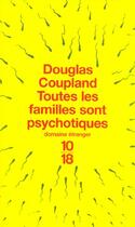 Couverture du livre « Toutes les familles sont psychotiques » de Douglas Coupland aux éditions 10/18