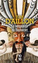 Couverture du livre « La vengeance du Baphomet » de Jean D' Aillon aux éditions 10/18