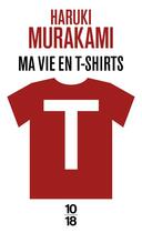 Couverture du livre « T : ma vie en T-shirts » de Haruki Murakami aux éditions 10/18