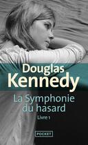 Couverture du livre « La symphonie du hasard Tome 1 » de Douglas Kennedy aux éditions Pocket