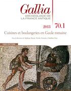 Couverture du livre « Revue Gallia : cuisines et boulangeries en Gaule romaine » de Revue Gallia aux éditions Cnrs