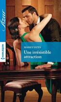 Couverture du livre « Une irrésistible attraction » de Maisey Yates aux éditions Harlequin