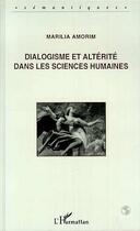 Couverture du livre « Dialogisme et altérité dans les sciences humaines » de Marilia Amorim aux éditions Editions L'harmattan