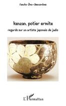 Couverture du livre « Kenzan, potier ermite ; regards sur un artiste japonais de jadis » de Yasuko Ono-Descombes aux éditions Editions L'harmattan