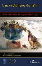 Couverture du livre « Les évolutions du latin » de Alain Christol et Olga Spevak aux éditions Editions L'harmattan