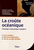 Couverture du livre « La croûte océanique ; pétrologie et dynamique endogènes » de Rene Maury et Thierry Juteau aux éditions Vuibert