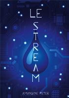 Couverture du livre « Le stream t.1 » de Amandine Peter aux éditions Books On Demand