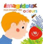 Couverture du livre « Imagidoux : mon imagier des odeurs » de Fani Marceau aux éditions Grund