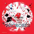 Couverture du livre « La guerre secrète des microbes » de Florence Pinaud et Stephane Kiehl aux éditions Actes Sud Junior