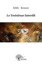 Couverture du livre « Le troisième interdit » de Edith Krausse aux éditions Edilivre