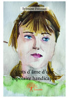 Couverture du livre « États d'âme d'une bipolaire handicapée » de Sylvaine Forman aux éditions Editions Edilivre
