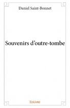 Couverture du livre « Souvenirs d'outre-tombe » de Daniel Saint-Bonnet aux éditions Edilivre